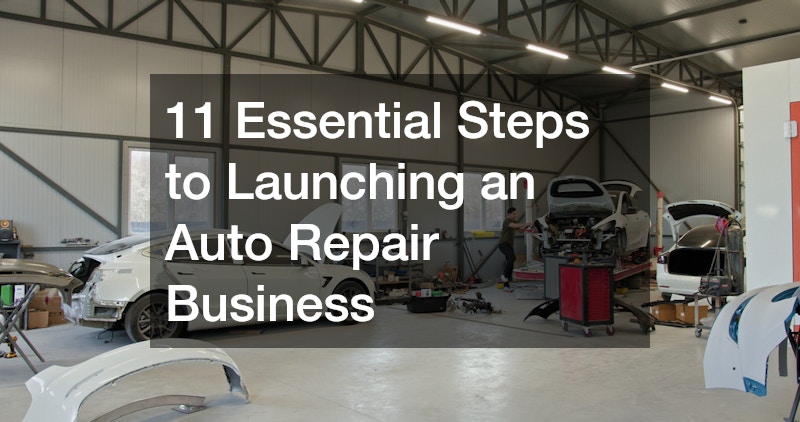 11 Essential Steps to Launching an Auto Repair Business